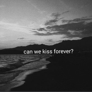 Can We Kiss Forever?