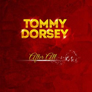 Tommy Dorsey - After All