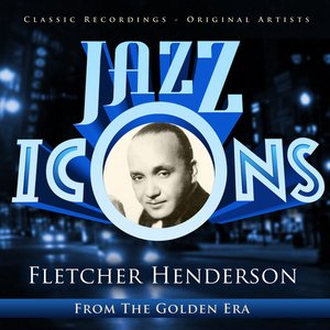 Jazz Icons from the Golden Era - Fletcher Henderson