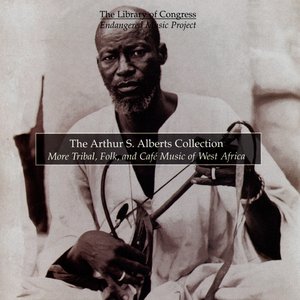 The Arthur S. Alberts Collection: More Tribal, Folk, And Café Music Of West Africa