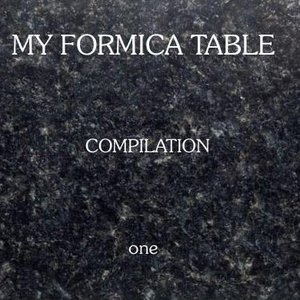 Image for 'My Formica Table Compilation # 1'