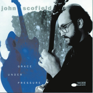 John Scofield - Grace Under Pressure - Zortam Music