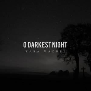 O darkest night