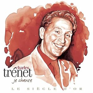 Charles Trénet: Le siècle d'or