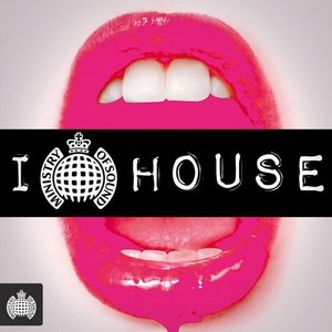 I Love House - Ministry of Sound