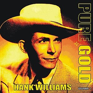Pure Gold - Hank Williams, Vol. 1
