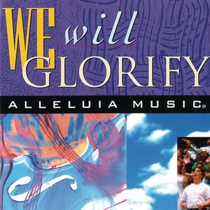 We Will Glorify