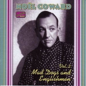 COWARD, Noel: Mad Dogs and Englishmen (1932-1936)