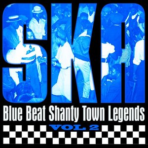 Ska - Blue Beat Shanty Town Legends, Vol. 2