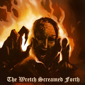 The Wretch Screamed Forth