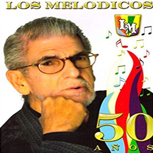 Los Melódicos: 50 Años (Edición Aniversario)
