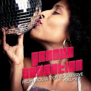 Groove Sensation, Vol. 7 (From House to Progressive)