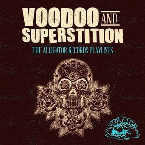 Voodoo and Superstition - The Alligator Records Playlists