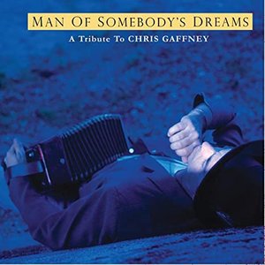 Man of Somebody's Dreams: A Tribute to Chris Gaffney