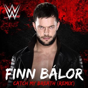 WWE: Catch Your Breath (Remix) [Finn Bálor] - Single