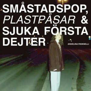 Småstadspop, plastpåsar & sjuka första dejter