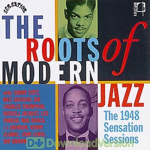 The Roots Of Modern Jazz: 1948 Sensation Sessions