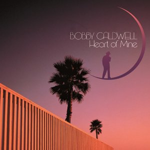 Heart of Mine / Bobby Caldwell