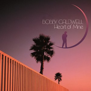 Heart of Mine / Bobby Caldwell