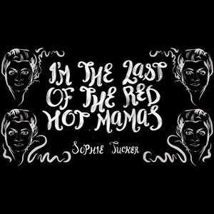I'm the Last of the Red Hot Mamas