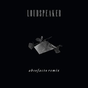 Loudspeaker (Absofacto Remix)