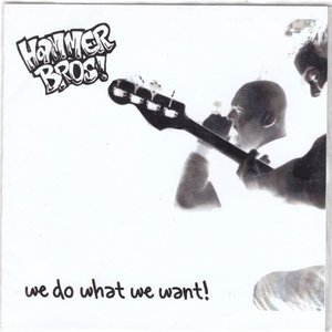 We Do What We Want!