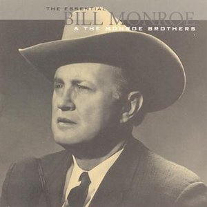 The Essential Bill Monroe & The Monroe Brothers