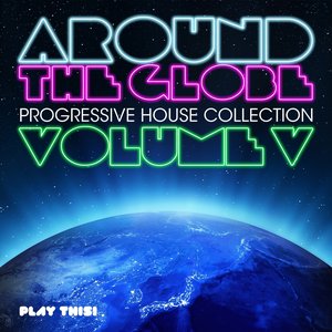 Around the Globe, Vol. 5 - Progressive House Collection