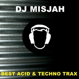 Dj Misjah - Best Acid & Techno Trax