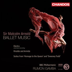 Arnold, M.: Ballet Music - Electra / Rinaldo and Armida / Homage To the Queen Suite / Sweeney Todd Concert Suite