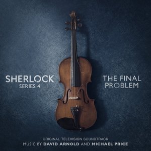 Sherlock Series 4: The Final Problem (Original Television Soundtrack)