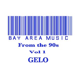 Bay Area Music From The 90s Vol 1 Gelo