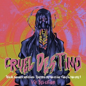Cruel Destino (Trilha Sonora Original Tenebra: Revolução Violeta, Vol. 1)