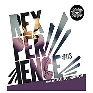 Rexperience #03 - Mixed By Dyed Soundorom