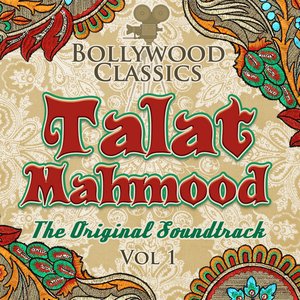 Bollywood Classics - Talat Mahmood, Vol. 1 (The Original Soundtrack)