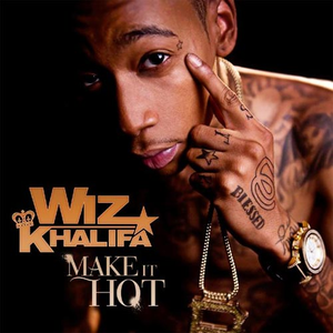Wiz Khalifa - Make It Hot - Zortam Music