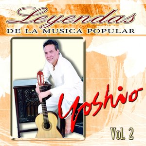 Yoshio, Vol. 2 (Leyendas de la Música Popular)