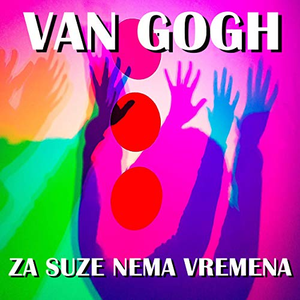 Van Gogh - Za Suze Nema Vremena - Zortam Music