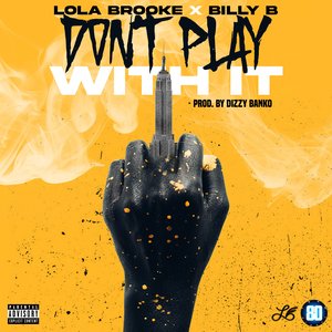 Don't Play With It (feat. Billy B) - Single