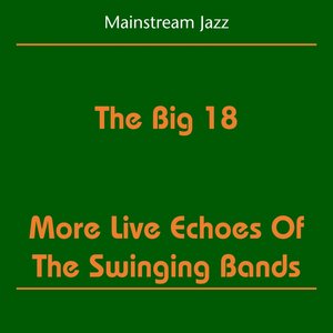 Mainstream Jazz (The Big 18 - More Live Echoes Of The Swinging Bands)