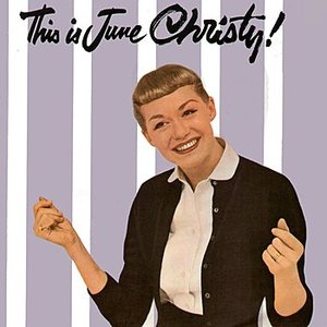 This is June Christy!