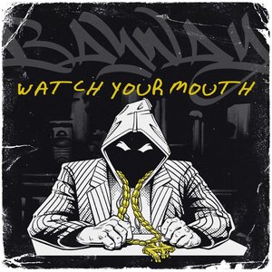 Watch Your Mouth