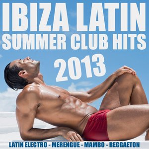 Ibiza Latin Summer Club Hits 2013