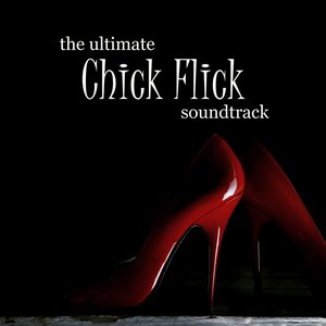 Ultimate Chick Flick Soundtrack