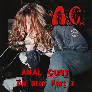 “Anal Cunt Old Stuff Part 3”的封面