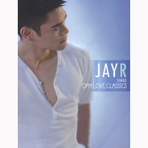 Jay R Sings OPM Love Classics