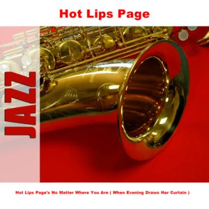 Hot Lips Page's No Matter Where You Are ( When Evening Draws Her Curtain )