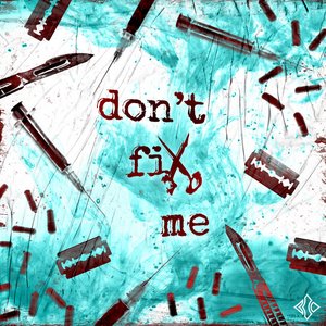 Don't Fix Me