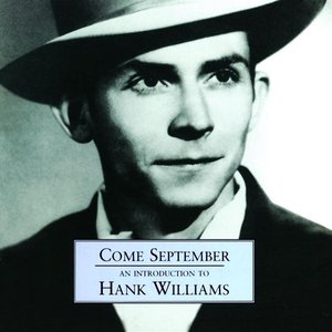 Come September - An Introduction To Hank Williams