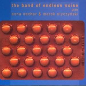 The Band Of Endless Noise with Anna Nacher & Marek Styczyński